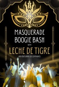 Masquerade Bash with Leche De Tigre